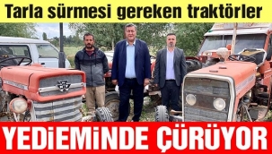 Gürer: "Tarlada olması gereken traktörler, yediemin deposunda satış bekliyor"