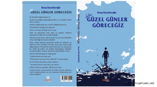'Daha Güzel Günler Göreceğiz' Kitabı Nihayet Okuyucuyla Buluşuyor...