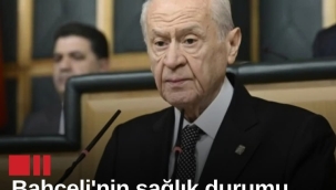MHP Genel Başkanı Devlet Bahçeli'nin sağlık durumu nasıl?