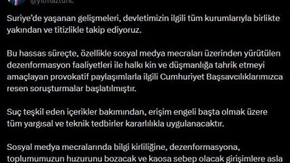 Bakan Tunç’tan Suriye’deki gelişmelere ilişkin paylaşım: "Provokatif paylaşımlarla ilgili Cumhuriyet Başsavcılıklarımızca resen soruşturmalar başlatılmıştır"