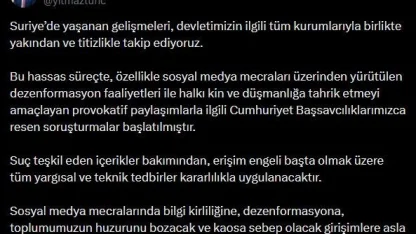 Bakan Tunç’tan Suriye’deki gelişmelere ilişkin paylaşım: "Provokatif paylaşımlarla ilgili Cumhuriyet Başsavcılıklarımızca resen soruşturmalar başlatılmıştır"
