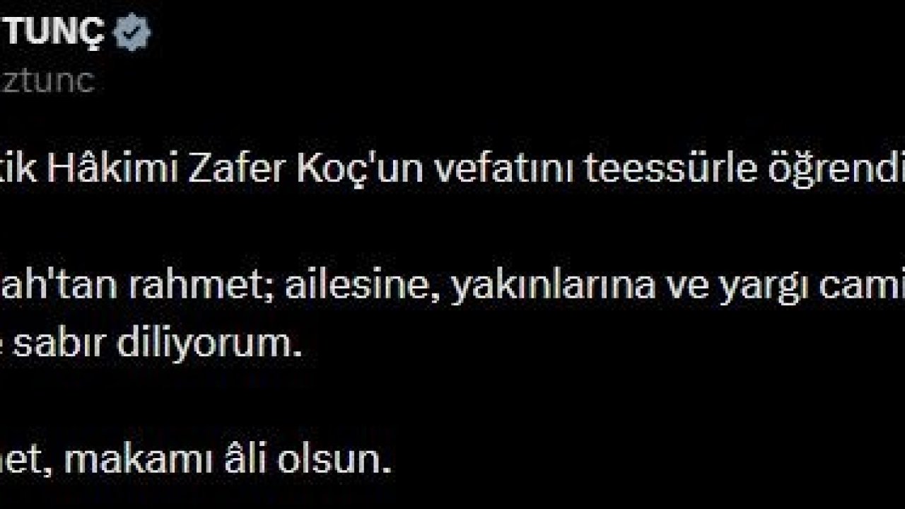 Bakan Tunç’tan Yargıtay Tetkik Hakimi Koç için başsağlığı mesajı