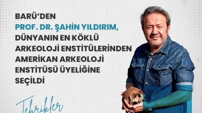 BARÜ’den Prof. Dr. Yıldırım, Amerikan Arkeoloji Enstitüsü üyeliğine seçildi