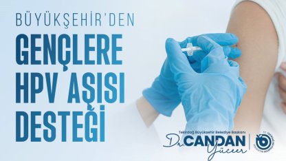 Tekirdağ Büyükşehir’den gençlere HPV aşısı desteği