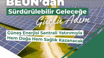 BEUN’da güneş enerjisi santrali yatırımıyla hem doğa hem sağlık kazanacak