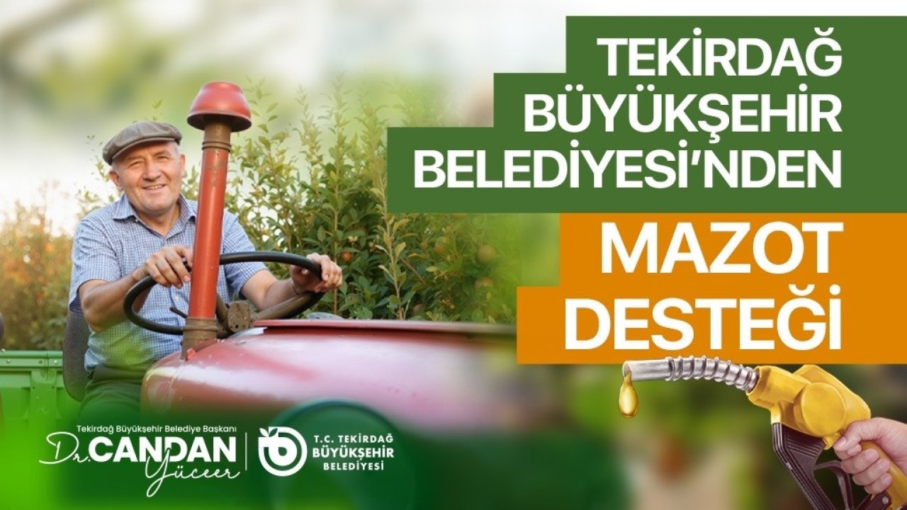 Tekirdağ’da üreticiye mazot desteği başvuruları başladı