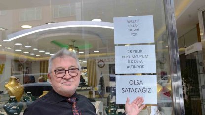 28 yıldır kuyumculuk yapıyor, ilk defa yok satıyor