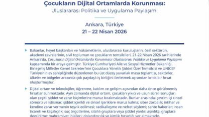 ‘Çocukların Dijital Ortamlarda Korunması: Uluslararası Politika ve Uygulama Paylaşımı’nın ortak sonuç bildirisi yayımlandı