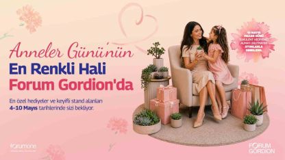 Forum Gordion’dan "Mom Fest" ile Anneler Günü özel etkinliği