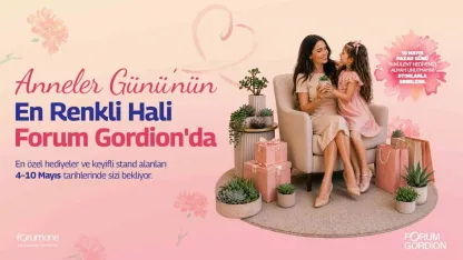 Forum Gordion’dan "Mom Fest" ile Anneler Günü özel etkinliği